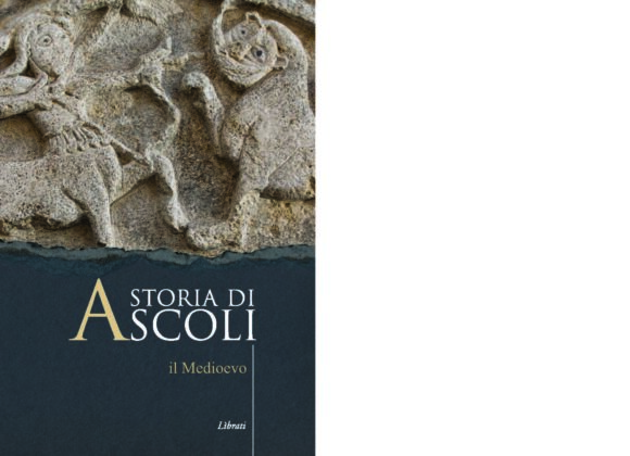 Storia di Ascoli Vol II - Il Medioevo - Librati Editore